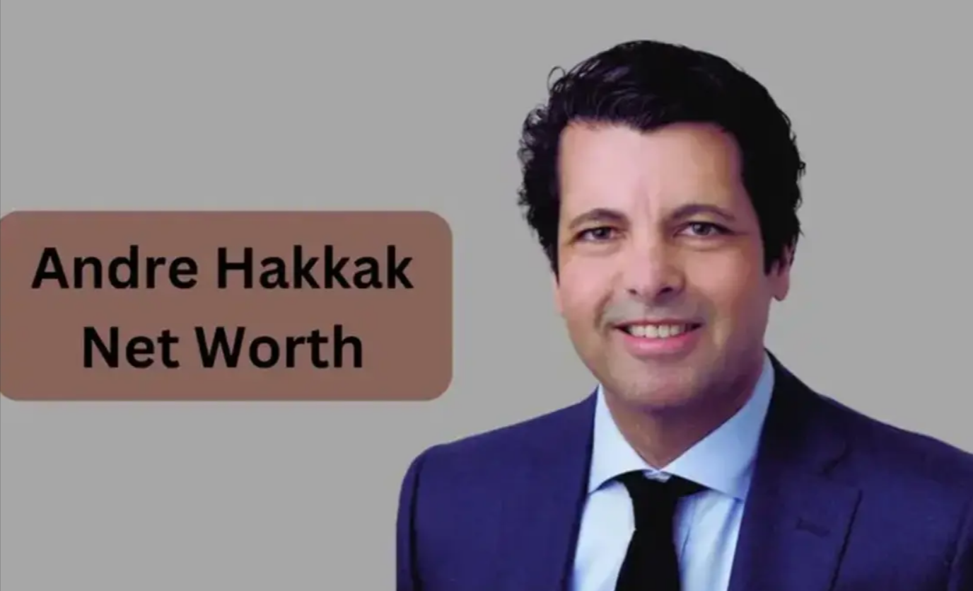 Andre Hakkak Net Worth 2024: Exploring the Wealth and Influence of a Financial Visionary